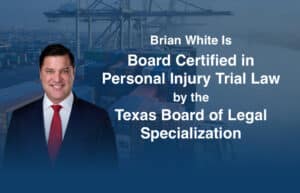 Brian White Is Board Certified in Personal Injury Trial Law by the Texas Board of Legal Specialization